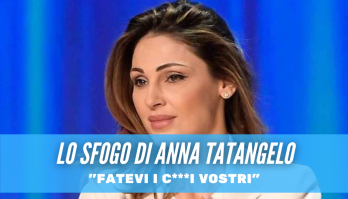 Anna Tatangelo su tutte le furie