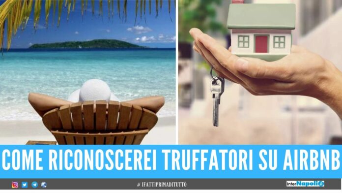 Boom di prenotazioni per le case vacanze, come evitare le truffe su Airbnb
