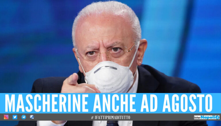 Pugno duro di De Luca: «Covid? Mascherine anche ad agosto»