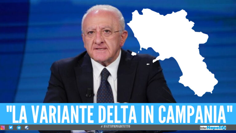 “In Campania uno focolai della variante Delta”, De Luca lancia l’allarme