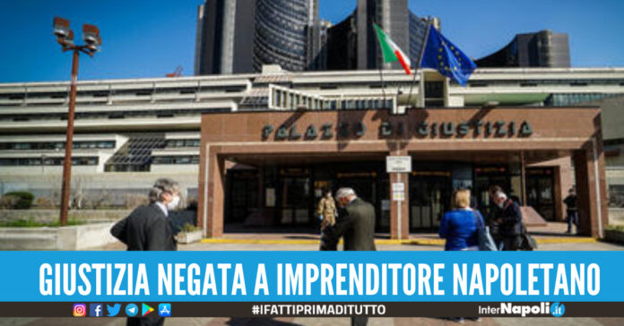 giustizia negata a imprenditore napoletano