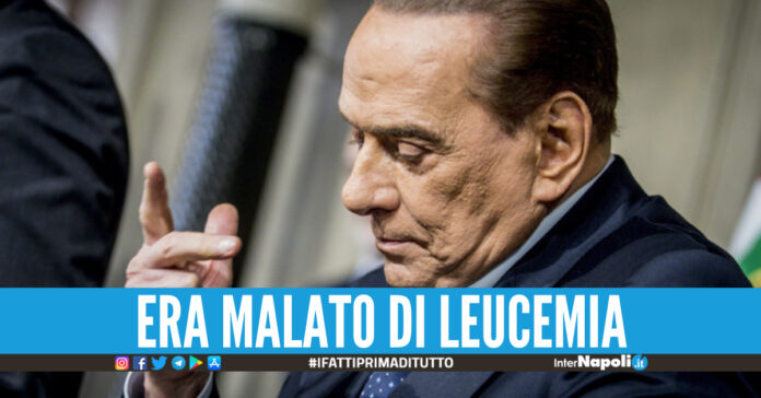 Berlusconi era affetto da una leucemia cronica.