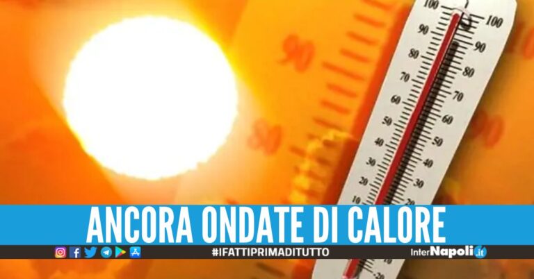 Campania asfissiata dal caldo e dall'umidità, previsti oltre 40 gradi