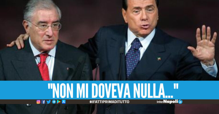 Testamento Berlusconi, lascito di 30 mln di euro a Dell'Utri Mi ha fatto piangere, ho dato tutto per lui