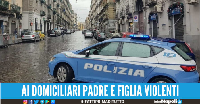 arresti domiciliari padre figlia napoli