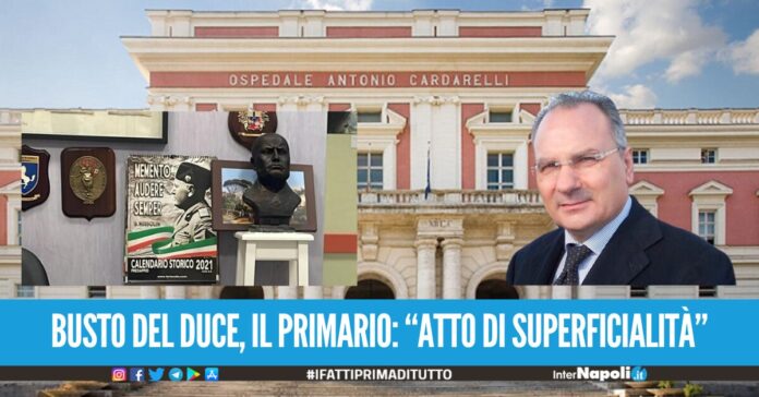 Busto del Duce nella stanza del Cardarelli, individuato il responsabile. Il Primario Era appoggiato lì momentaneamente