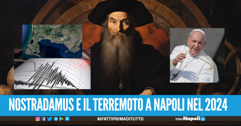Nostradamus, le previsioni 2024 sono terribili tra le profezie anche un terremoto a Napoli
