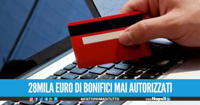 Conto corrente svuotato, rubati 28mila euro ad un risparmiatore di Napoli