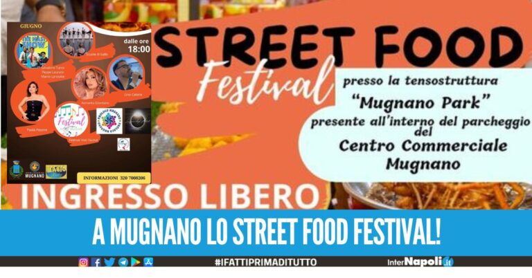 Tutto pronto a Mugnano per lo 'Street food Festival' 3 giorni di buon cibo, musica e divertimento