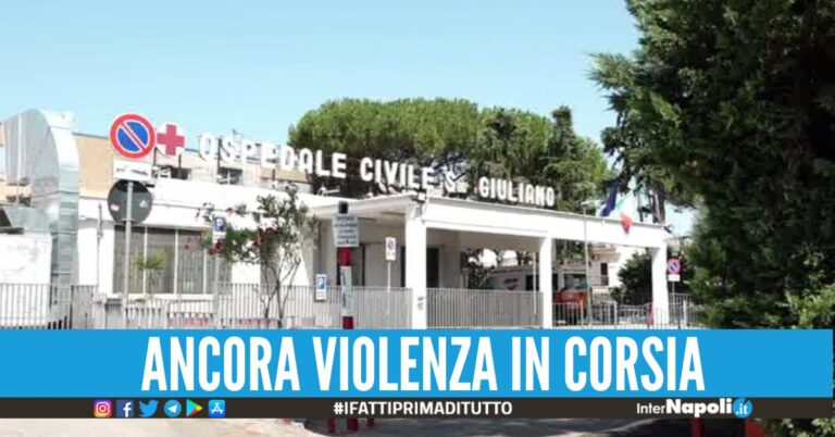 Violenza all'ospedale di Giugliano, dottoressa aggredita dalla figlia di una paziente