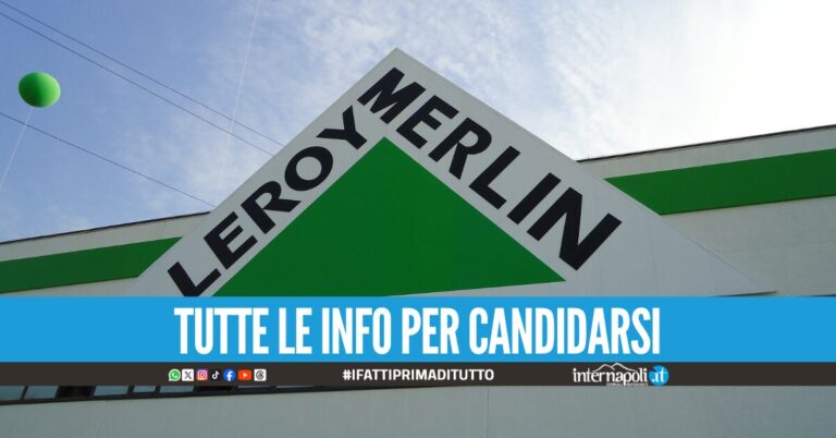 Leroy Merlin di Giugliano e Afragola offrono lavoro, le figure ricercate
