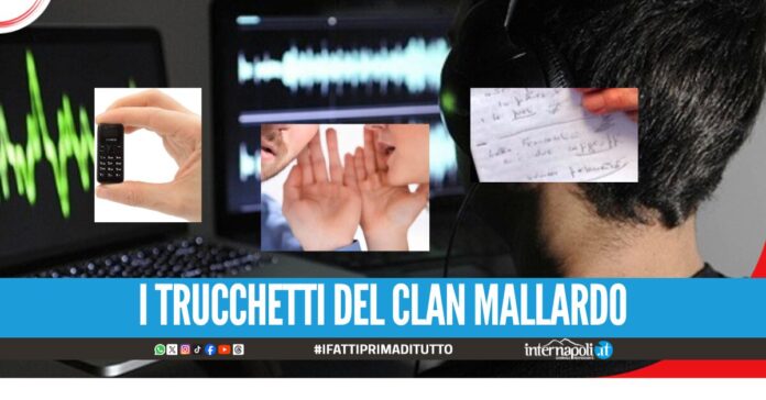 Pizzini, cellulari usa e getta e bisbigli nell'orecchio gli stratagemmi del clan Mallardo per evitare le intercettazioni