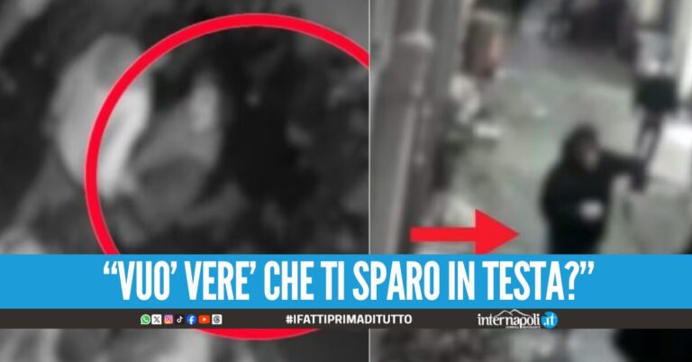 “vuo’ vere’ che ti sparo in testa”
