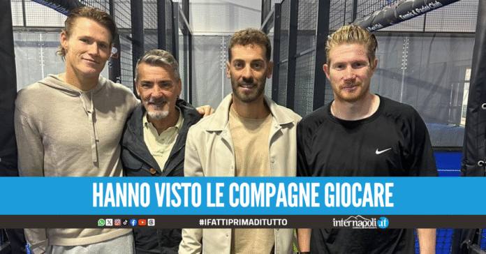 Relax per McTominay e De Bruyne, gli azzurri spettatori al Centro Padel di Varcaturo
