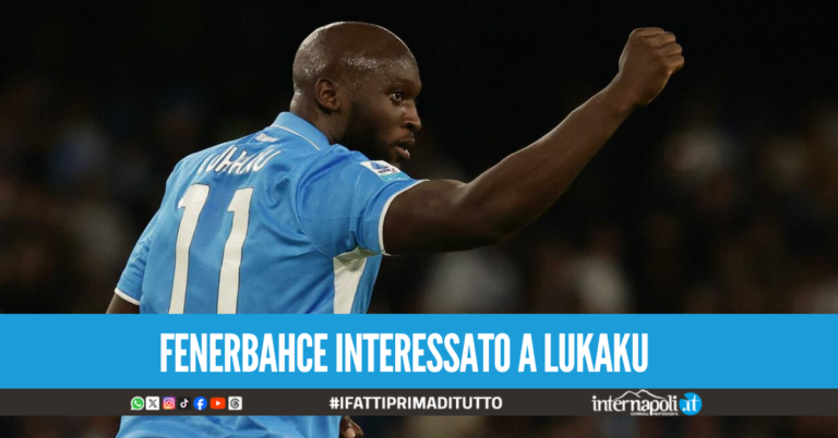 Lukaku al Fenerbahce? Ipotesi calda ma Napoli frena