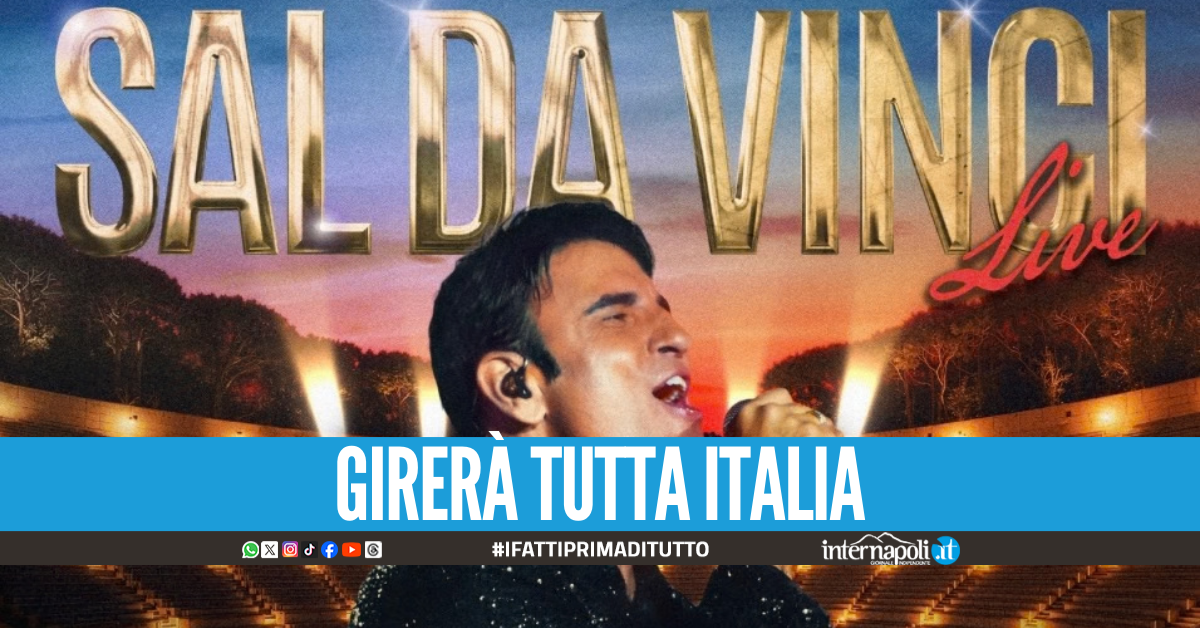 Sal Da Vinci annuncia il tour estivo, il gran finale a Napoli: tutte le ...