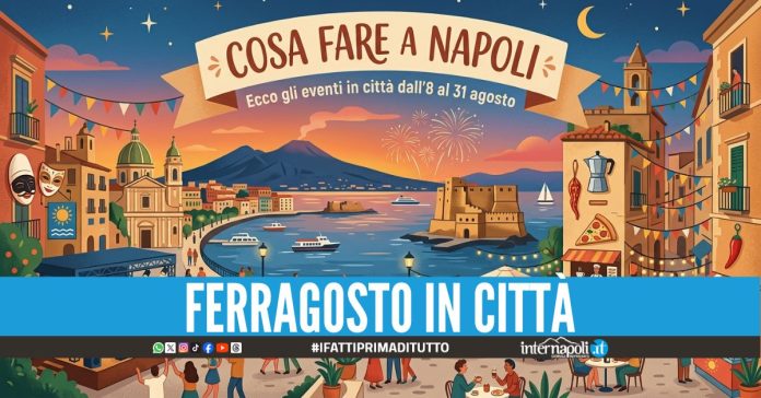 Cosa fare a Napoli, ecco gli eventi in città dall'8 al 31 agosto