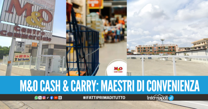M&O Cash & Carry Giugliano una storia di esperienza, qualità e convenienza